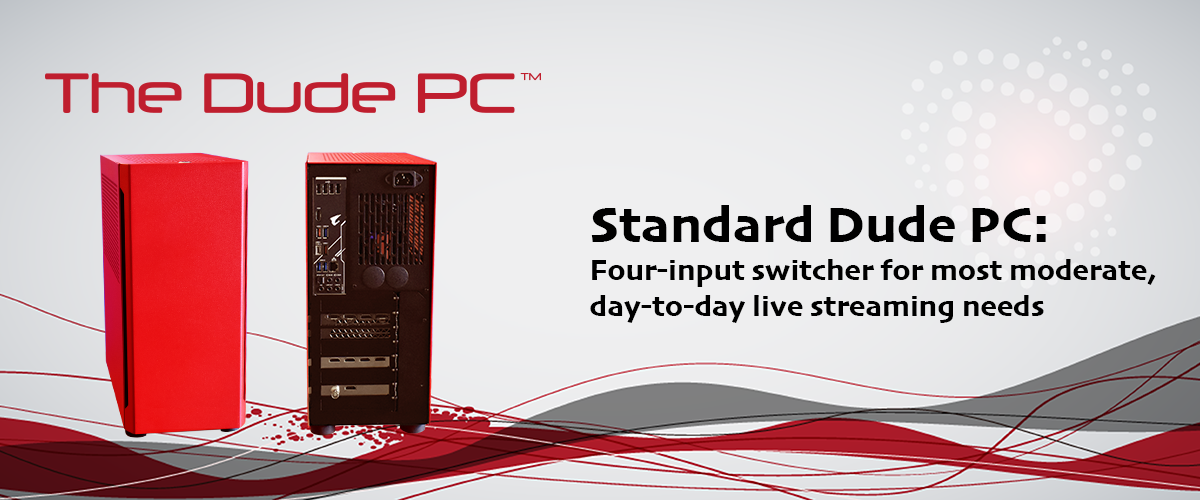 Dude PCs: Power your Live stream with the Dude PC Standard with vMix