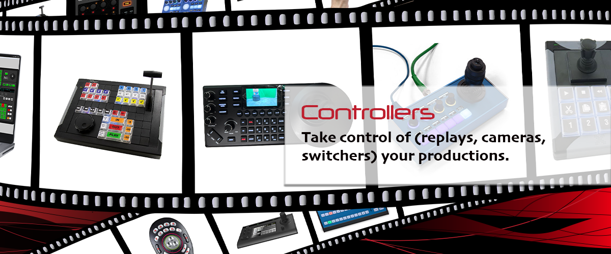 Camera controllers; switcher controllers, replay controllers