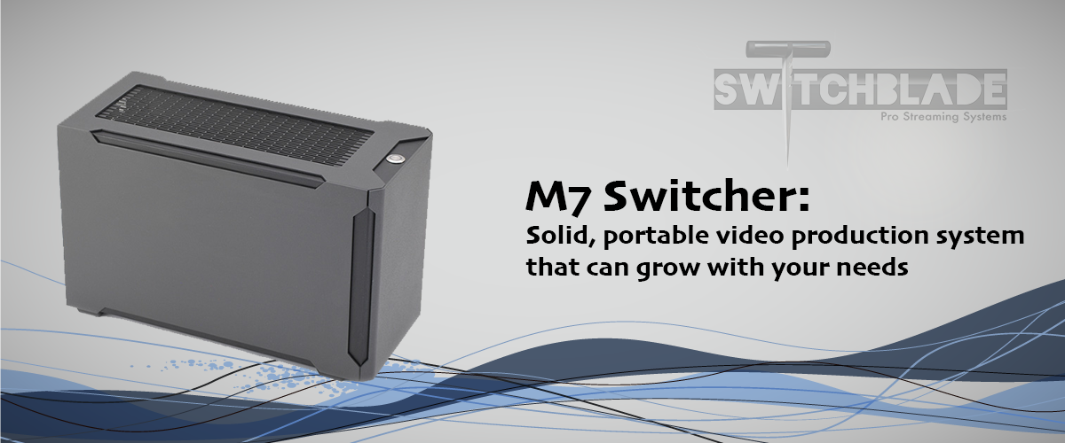 Switchblade M7 Broadcast Switcher